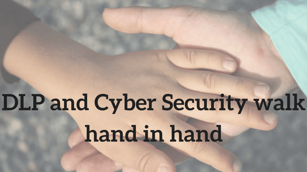 Dlp And Cyber Security Walk Hand In Hand