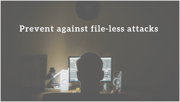 Prevent The Fileless Attacks For Your Windows Pc