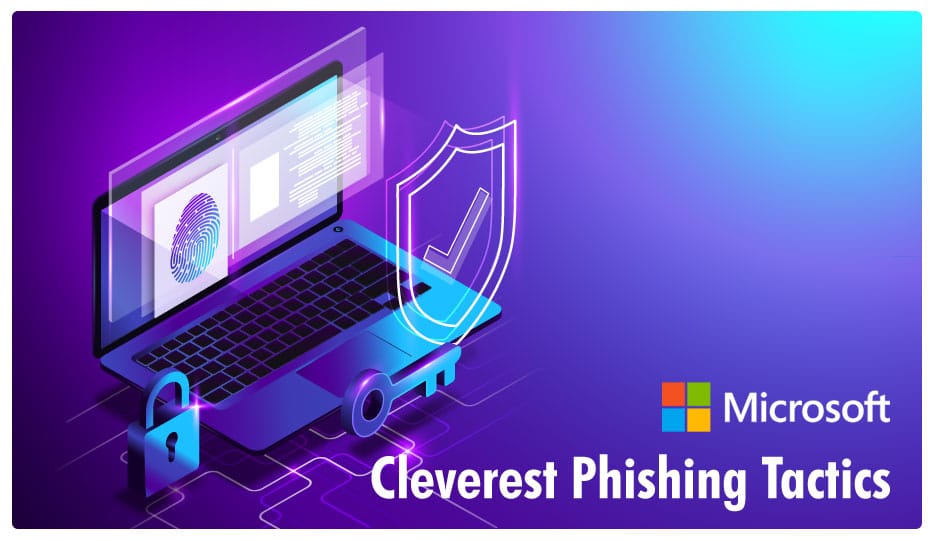 Microsoft Report On The Cleverest Phishing Tactics Of 2019