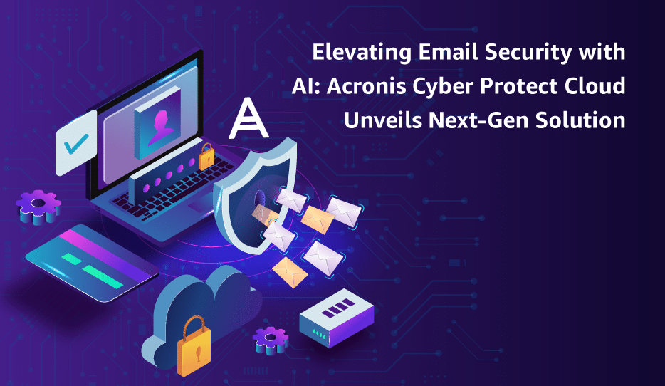 News 60 Defend Against Modern Email Threats With Acronis Cyber Protect'S Ai-Powered Email Security