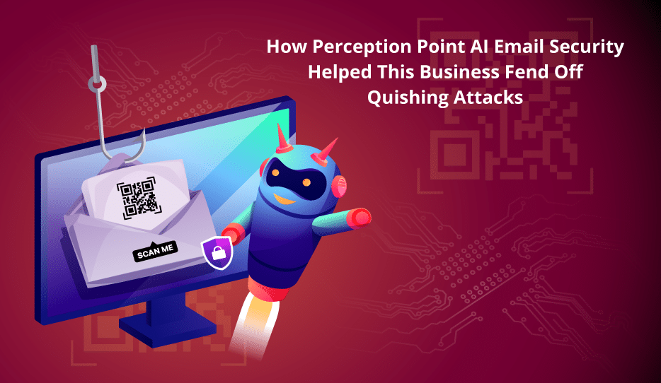 News 57 How-Perception-Point-Ai-Email-Security-Helped-This-Business-Fend-Off-Quishing-Attacks
