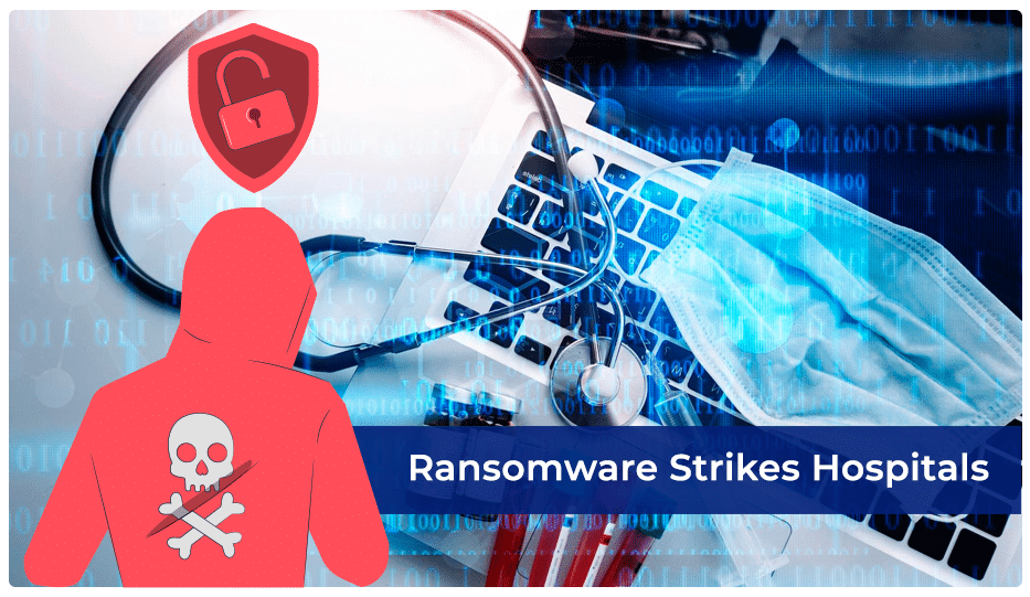 Ransomware Strikes Hospitals, Disrupting Patient Care 1 Ransomware Strikes Hospitals