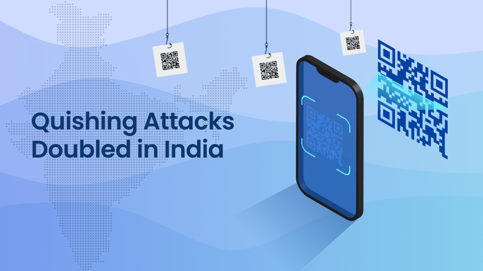 Qr Code Phishing Attacks Doubled In India 1 Quishing Attacks Doubled In India