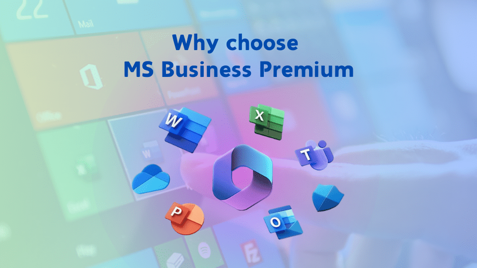 Ms Business Premium - Your Complete Office On The Cloud  1 Why Choose Ms Business Premium