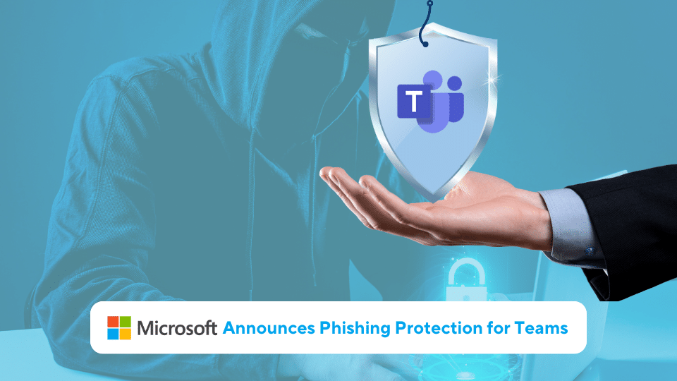 Microsoft Announces Phishing Protection For Teams 1 Microsoft Announces Phishing Protection For Teams