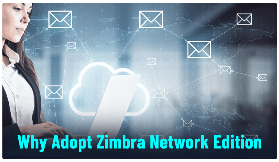 Why Adopt Zimbra Network Edition