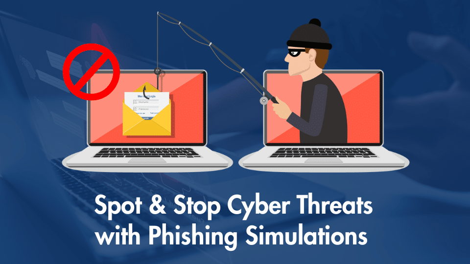 Spot And Stop Cyber Threats With Phishing Simulations