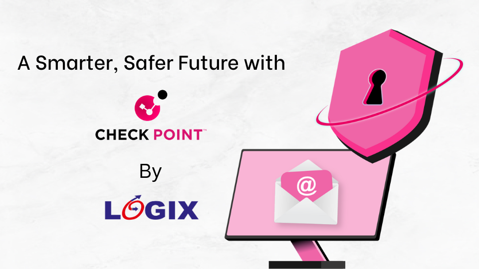 A Smarter, Safer Future With Check Point Harmony By Logix