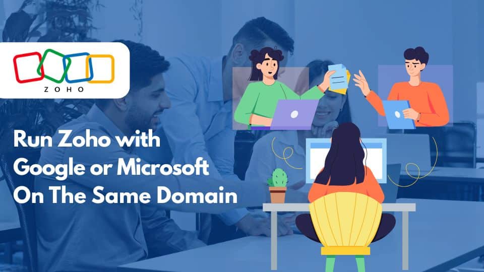Run Zoho With Google Or Microsoft On A Single Domain 1 Run Zoho With Google Or Microsoft On The Same Domain